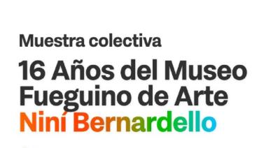 16 años del Museo Fueguino de Arte Niní Bernardello